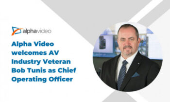 Alpha Video welcomes AV Industry Veteran Bob Tunis as Chief Operating Officer